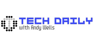 Tech Daily with Andy Wells